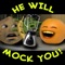He Will Mock You - Annoying Orange lyrics