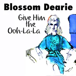 Give Him the Ooh-La-La - Blossom Dearie