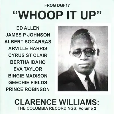 Whoop It Up - The Columbia Recordings, Vol. 2 - Clarence Williams Whoop It Up - The Columbia Recordings, Vol. 2 - Clarence Williams