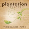Plantation Records - The Singles Set, Pt. 3