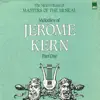 Stream & download The Melodies of Jerome Kern, Part One (The Ninth Volume of Masters of the Musical)