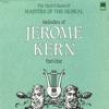 The Melodies of Jerome Kern, Part One (The Ninth Volume of Masters of the Musical)