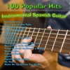 100 Popular Hits - Instrumental Spanish Guitar