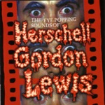 The Eye Popping Sounds of Herschell Gordon Lewis