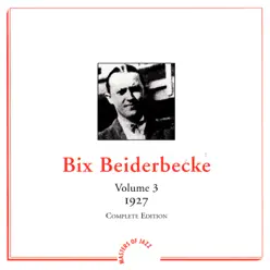 Volume 3 (1927) - Bix Beiderbecke Volume 3 (1927) - Bix Beiderbecke