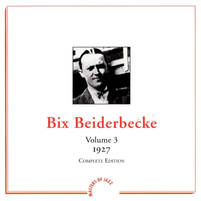 Volume 3 (1927) - Bix Beiderbecke Volume 3 (1927) - Bix Beiderbecke
