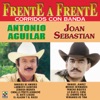Frente a Frente - Antonio Aguilar - Joan Sebastian