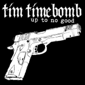 Up to No Good - Tim Timebomb