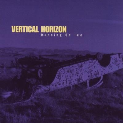 Running on Ice - Vertical Horizon