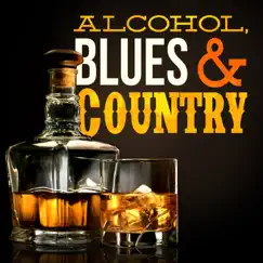 Alcohol, Blues and Country by Various Artists album reviews, ratings, credits