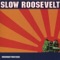 Cake - Slow Roosevelt lyrics