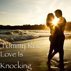 Love Is Knocking - Single - Tommy Roe Love Is Knocking - Single - Tommy Roe