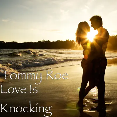 Love Is Knocking - Single - Tommy Roe