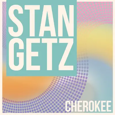 Cherokee - Stan Getz