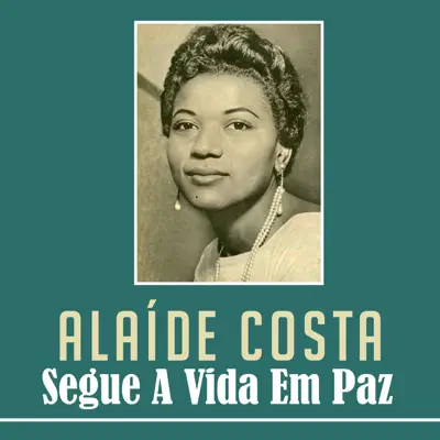 Segue a Vida Em Paz - Single - Alaíde Costa