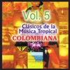 Clásicos de la Música Tropical Colombiana, Vol. 5