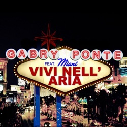 Gabry Ponte - Vivi Nell'aria (feat. Miani)