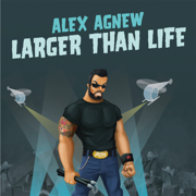 Larger Than Life - Alex Agnew