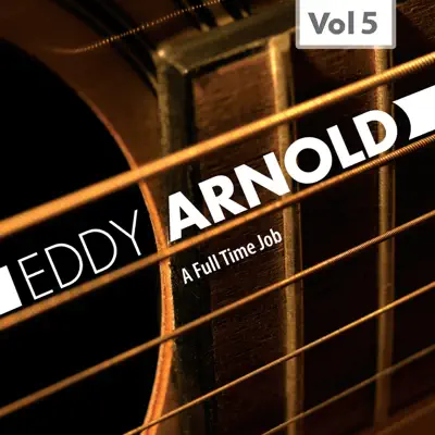 A Full Time Job, Vol. 5 - Eddy Arnold