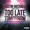 Too Late Tomorrow (feat. Matt Beilis) - EP album lyrics, reviews, download