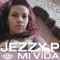 Mi Vida - Jezzy P lyrics