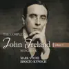 The Complete John Ireland Songbook, Vol. 1 album lyrics, reviews, download