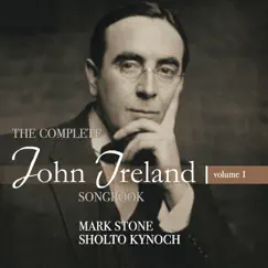 The Complete John Ireland Songbook, Vol. 1 by Sholto Kynoch album reviews, ratings, credits