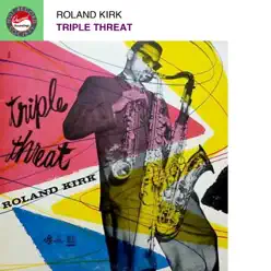 Triple Threat - Roland Kirk Triple Threat - Roland Kirk