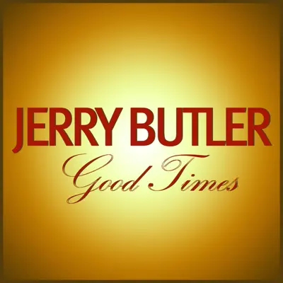 Good Times - Jerry Butler