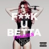 F**k U Betta (Remixes) - EP