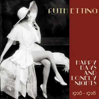 Happy Days and Lonely Nights (Original Recordings 1926 - 1928) - Ruth Etting