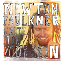 Newton Faulkner - Write It On Your Skin (Deluxe Edition) artwork