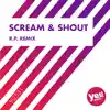 Scream & Shout (R.P. Remix) - Single album lyrics, reviews, download
