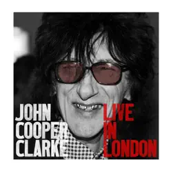 Live in London - John Cooper Clarke Live in London - John Cooper Clarke