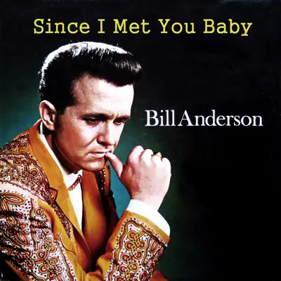 Since I Met You Baby - Bill Anderson