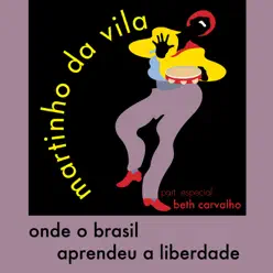 Onde o Brasil Aprendeu a Liberdade (feat. Beth Carvalho) - Single - Martinho da Vila