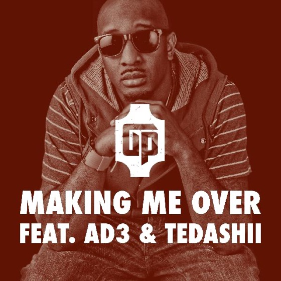 Cover artwork for Making Me over (feat. Ad3 & Tedashii)