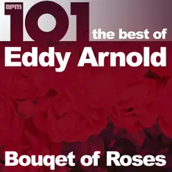 101 - Bouquet of Roses - The Best of Eddy Arnold - Eddy Arnold