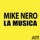 Mike Nero-La Música (Radio Edit)