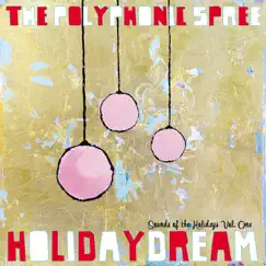 Holidaydream: Sounds of the Holidays, Vol. 1 by The Polyphonic Spree album reviews, ratings, credits