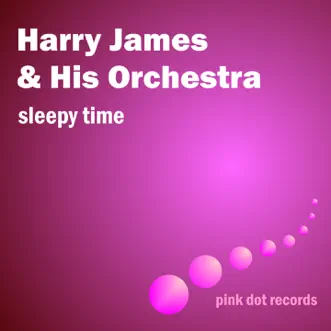 Sleepy Time by Harry James and His Orchestra album reviews, ratings, credits