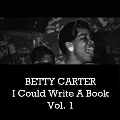 I Could Write a Book, Vol. 1 - Betty Carter