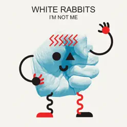 I'm Not Me - Single - White Rabbits