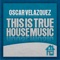 True House Music - Oscar Velazquez lyrics
