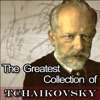 The Greatest Collection of Tchaikovsky: Dance of the Little Swans, The Nutcracker & Romeo and Juliet