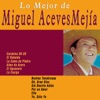 Lo Mejor de Miguel Aceves Mejía