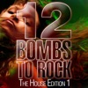 12 Bombs to Rock - The House Edition 1