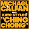 Ching Choing (feat. Kaye Styles) [Club Version] - Michael Calfan lyrics