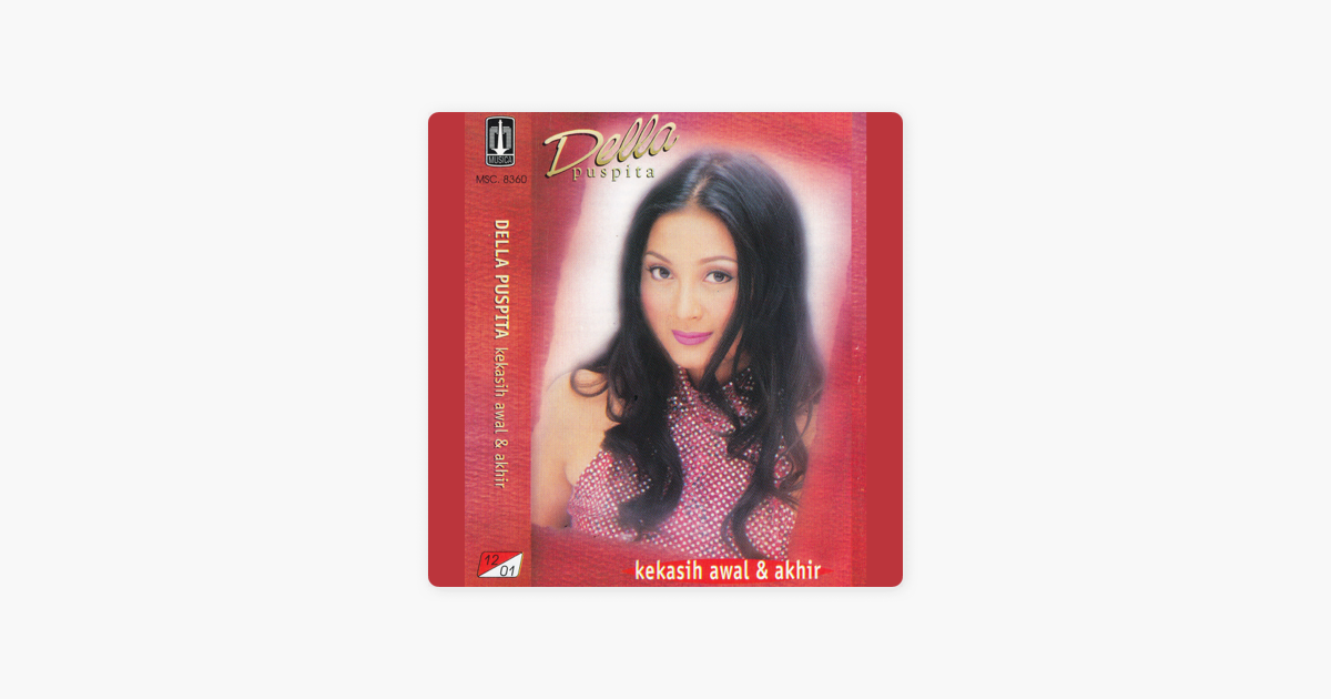 Kekasih Awal Dan Akhir By Della Puspita On Apple Music Kau kekasih awal dan akhir kau kekasih batin dan zahir setelah kusedari cintamu yang abadi. kekasih awal dan akhir by della puspita on apple music