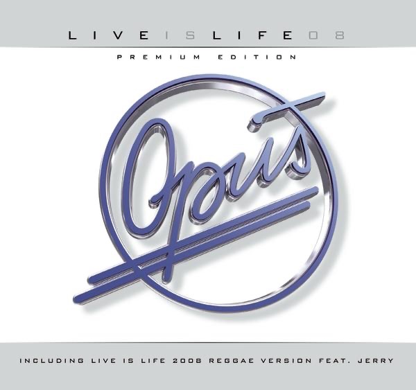 Opus - Live Is Life 2008